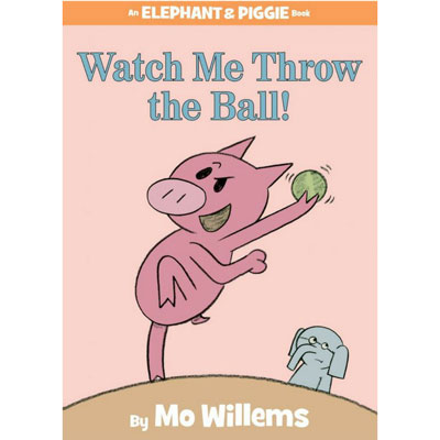 Watch me throw the ball! (An Elephant and Piggie Book) 1