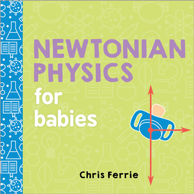 Newtonian Physics for Babies 1